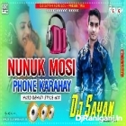 Nunuk Mosi Phone Karahay ( Dehati Style Mix ) by Dj Sayan Asansol